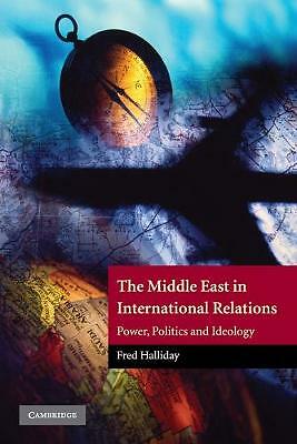 The Middle East in International Relations Power, Politics and Ideology Halliday