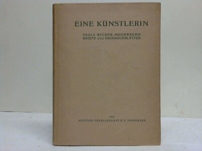Gallwitz, S. D. (Hrsg.): Eine Künstlerin. Paula Becker-Modersohn. Briefe ...