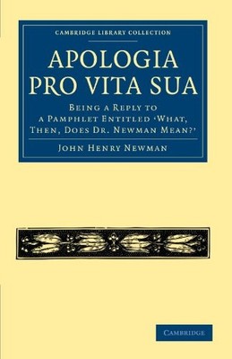 Apologia Pro Vita Sua: Being a Repl..., Newman, John He