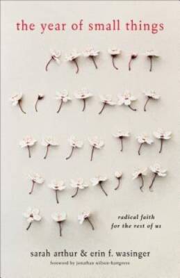 The Year of Small Things: Radical Faith for the Rest of Us - VERY GOOD