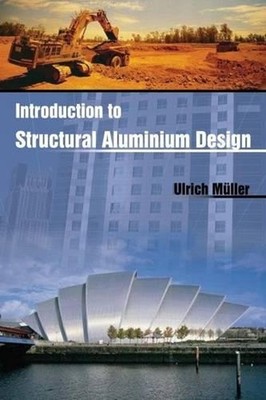 Introduction to Structural Aluminium Design by Ulrich Muller (English) Paperback