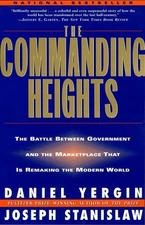 The Commanding Heights: the Battle Between Government & the Marketplace That...