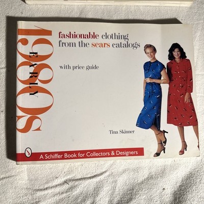 Fashionable Clothing from the Sears Catalogs: Early 1980s (A Schiffer Book for C