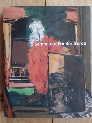 Sammlung Frieder Burda. [Red. Klaus Gallwitz ... Übers. aus dem Amerikan. Stefan