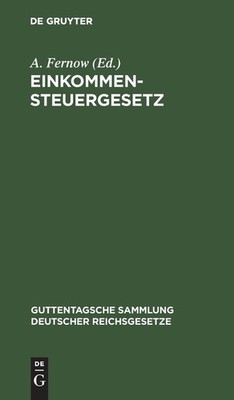 Einkommensteuergesetz: Text-Ausgabe Mit Anmerkungen Und Sach...
