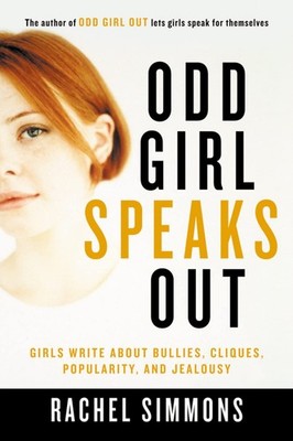 Odd Girl Speaks Out: Girls Write about Bullies, Cliques, Popularity, and Jea...