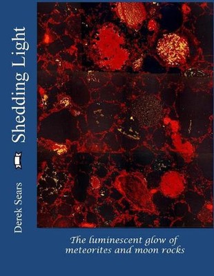Shedding Light: The luminescent glow of meteorites and moon rocks by Derek W.G. 