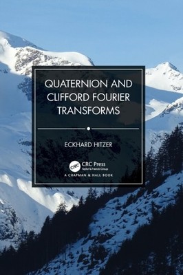 Hitzer - Quaternion and Clifford Fourier Transforms - New hardback or  - X555z