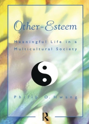 Other Esteem: Meaningful Life in a M... by Hwang, Philip O. Paperback / softback