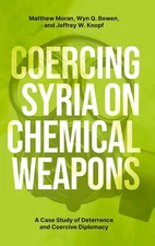 Coercing Syria on Chemical Weapons: A Case Study of Deterrence and Coercive Dipl