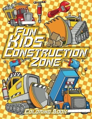 FUN KIDS CONSTRUCTION ZONE COLORING BOOK (SUPER FUN By Coloring Lilt Kids Books