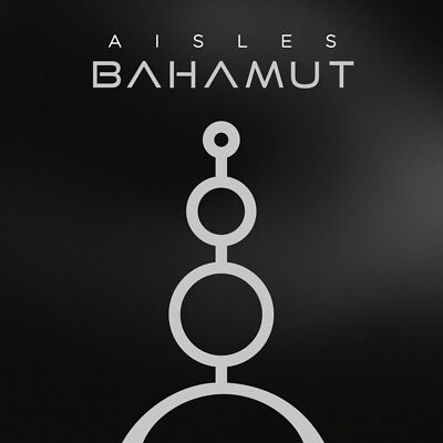 Aisles - Bahamut                                                           (neu)