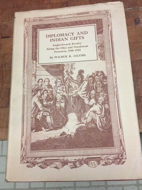 Diplomacy &Amp; Indian Gifts By Jacob 1950 1St Native American Politics Ohio Valley