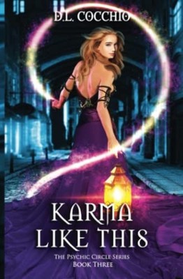 Karma Like This The Psychic Circle Series - Book 3 -  NEW D. L. COCCHIO 2023-05-
