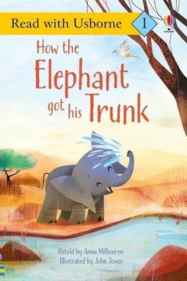 Anna Milbourne How the Elephant Got His Trunk (Paperback) Read with Usborne
