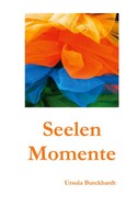 Seelenmomente | Ursula Burckhardt | Taschenbuch | 92 S. | Deutsch | 2025