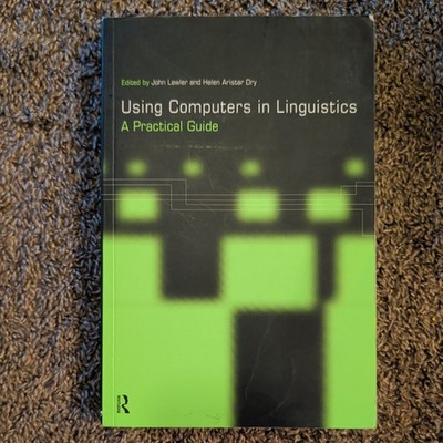 Using Computers in Linguistics : A Practical Guide by John Lawler (1998, Uk-B...