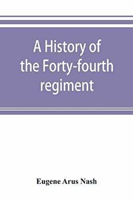 A history of the Forty-fourth - Paperback, by Arus Nash Eugene - Very Good