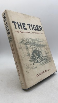 The Tiger: The Rise and Fall of Tammany Hall Oliver E. Allen Hardcover First ...