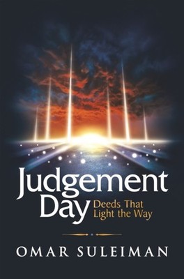Judgement Day Deeds That Light the Way by Omar Suleiman (Hardback Book)