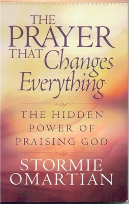 The Prayer That Changes Everything-«: The Hidden Power of Praising  - ACCEPTABLE
