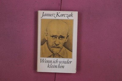 322318 Janusz Korczak WENN ICH WIEDER KLEIN BIN Union Verlag Eine Auswahl aus