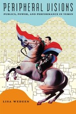 Peripheral Visions: Publics, Power, and Performance in Yemen (Chicago Studies i