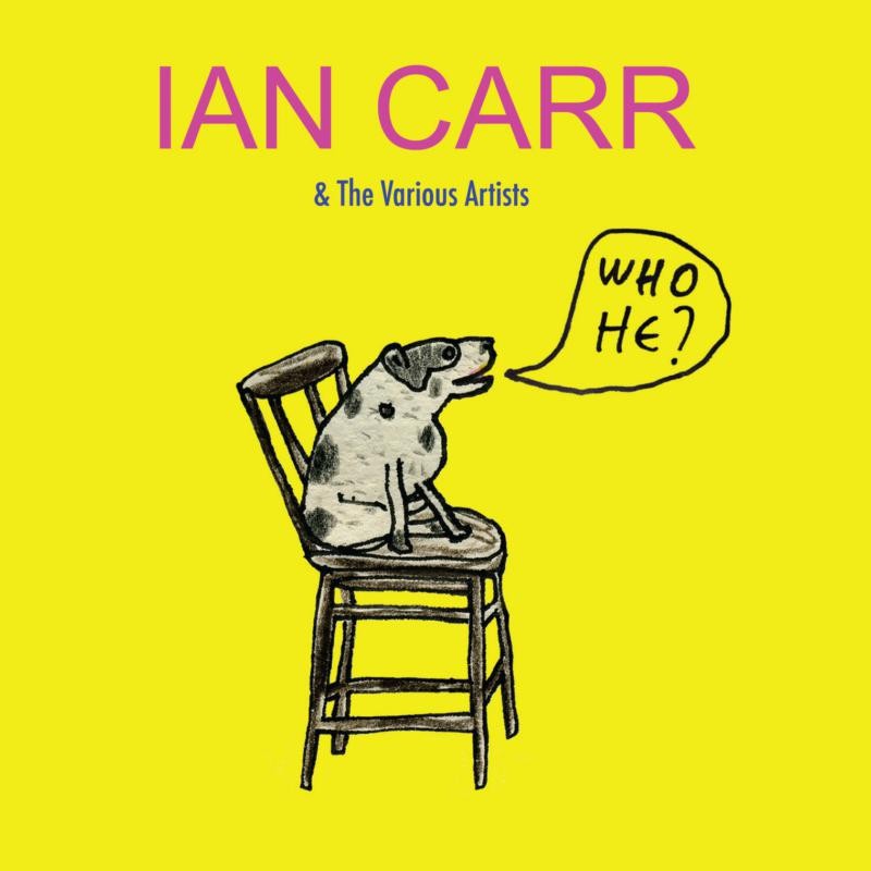 Ian Carr and the Various Artists Who He ? CD NEW