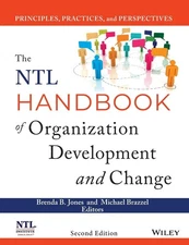 The NTL Handbook of Organization Development and Change: Principles, Practic...