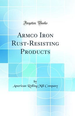 Armco Iron Rust-Resisting Products (Classic Reprint)
