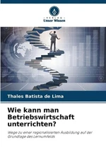 Wie kann man Betriebswirtschaft unterrichten? by Thales Batista de Lima Paperbac