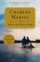 Where The River Ends Where The River Ends: A Novel Charles Martin Taschenbuch