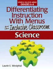 Differentiating Instruction with Menus for the Inclusive Classroom: Science