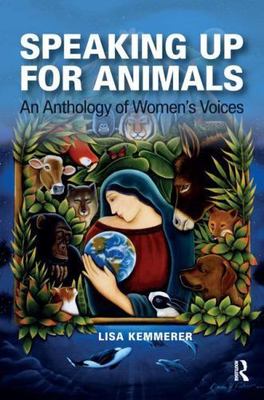 Speaking Up for Animals: An Anthology of Women's Voices -
