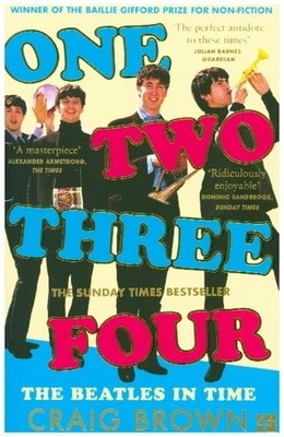 Craig Brown One Two Three Four: The Beatles in Time