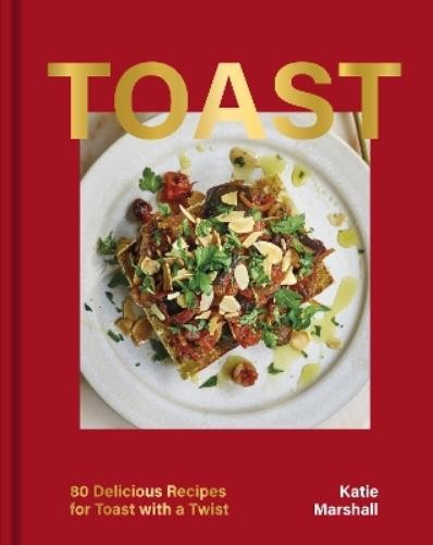 Katie Marshall Toast (Copertina rigida) OH Cookery (PRESALE 03/07/2025)