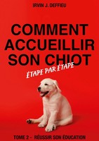 Irvin J. Deffieu | Comment Accueillir Son Chiot éTape Par éTape | Taschenbuch