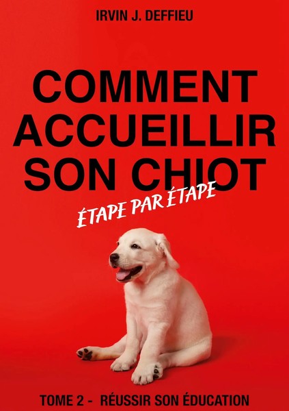 Irvin J. Deffieu | Comment Accueillir Son Chiot éTape Par éTape | Taschenbuch-image