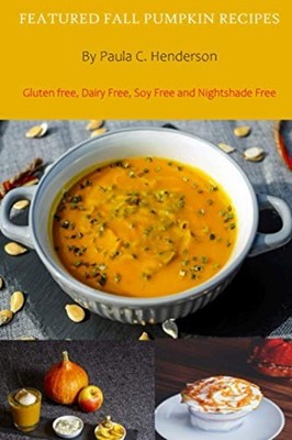 Featured Fall Pumpkin Recipes Gluten Free, Dairy Free,  -  NEW PAULA C. HENDER 2