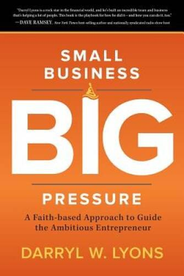 #ad Small Business Big Pressure: A Faith based Approach to Guide the Ambitiou GOOD $5.36