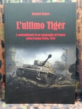 L'ULTIMO TIGER I COMBATTIMENTI DI UN EQUIPAGGIO DI PANZER PAG. 102 FOTO 37 WWII
