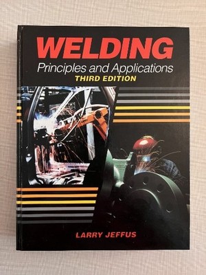 Welding Principles and Applications 3rd Edition Larry Jeffus 1993 Hardcover