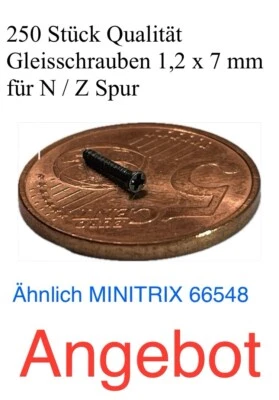 ÄHNLICH TRIX MINITRIX 250 Stück! Spur N Gleis Schrauben 1.2 x 7 mm Ähnlich Minitrix 66548 NEU