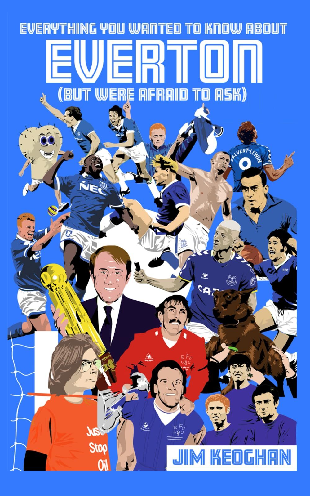 Keoghan, Jim Everything You Wanted To Know About Everton (But Were Af Book NUOVO