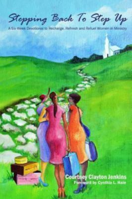 Stepping Back to Step Up: A 6-We- paperback, 9780692512531, Courtney Clayton Jen