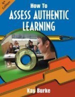 How to Assess Authentic Learning - Paperback By Burke, Kathleen (Kay) B - GOOD