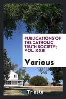 Various | Publications Of The Catholic Truth Society; Vol. Xxiii | Taschenbuch