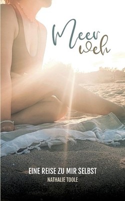 Meerweh: Eine Reise zu mir selbst by Nathalie Toole Paperback Book