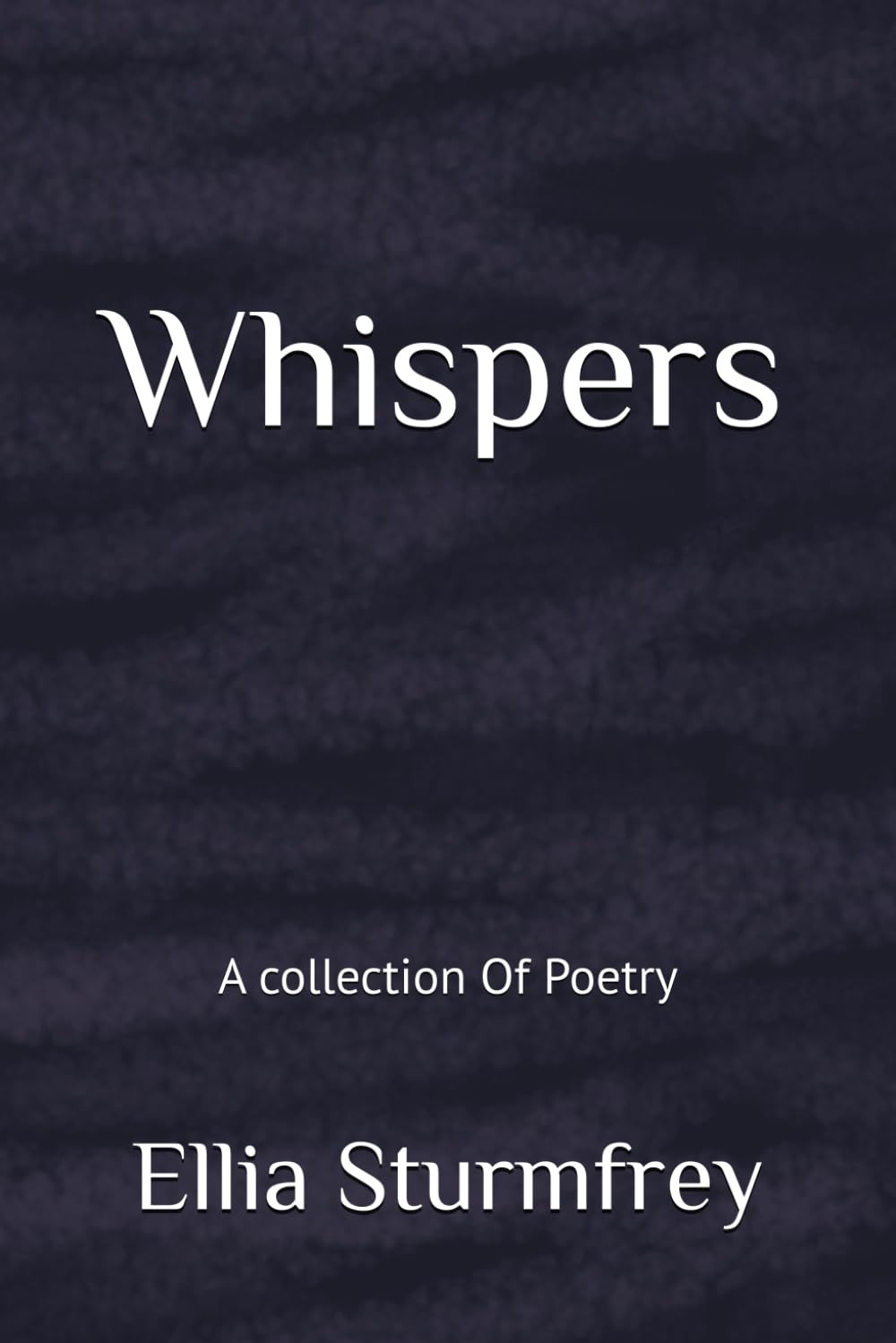 Whispers: A collection Of Poetry