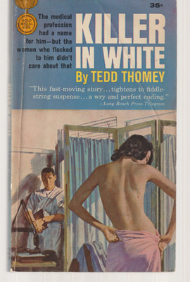 Killer In White 1963 2nd PBO Gold Medal Tedd Thomey GGA Medical Suspense Doctor